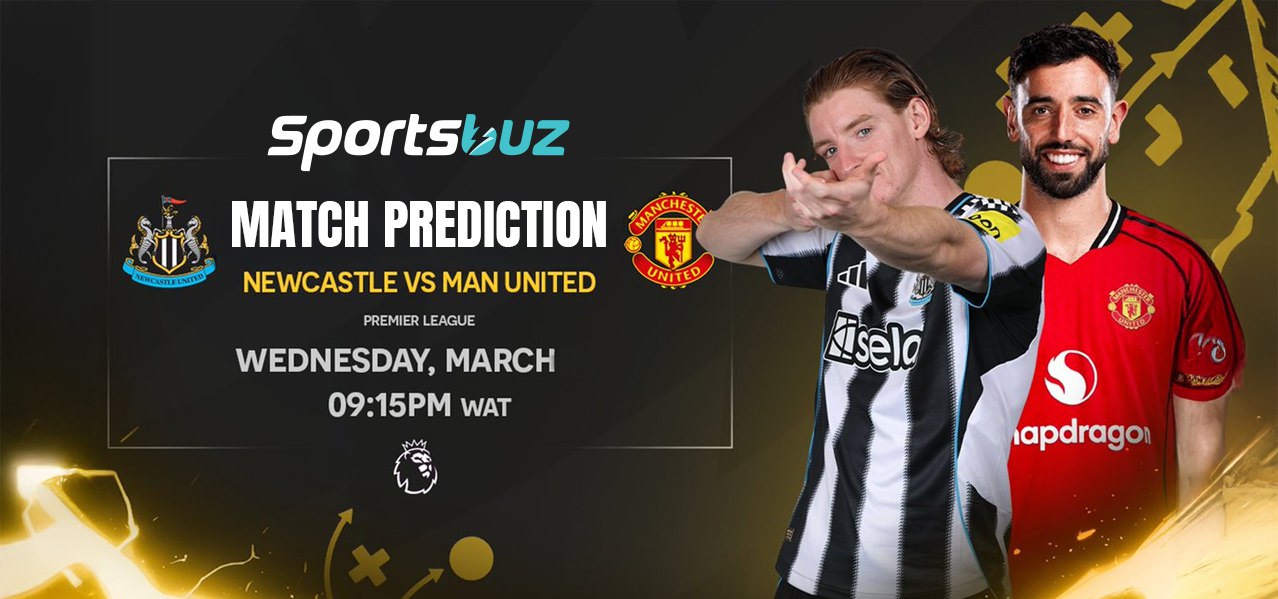 Newcastle vs Man United – Predictions, Odds, Betting Tips, Match Preview | Premier League