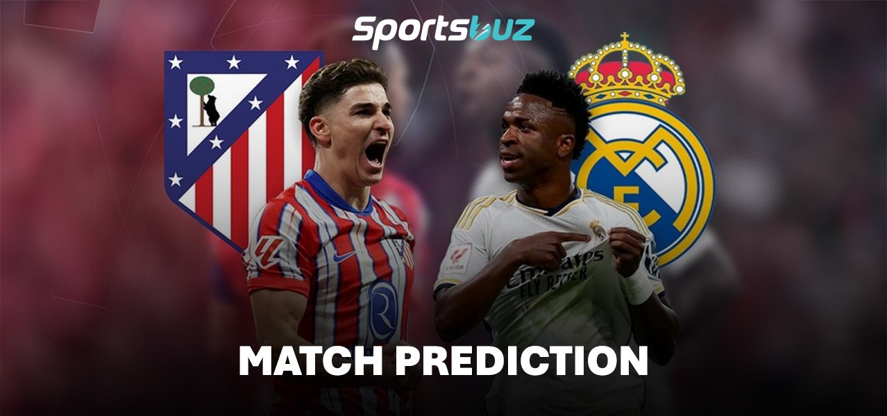 Real Madrid vs Atlético de Madrid – Predictions, Odds, Betting Tips, Match Preview | La Liga