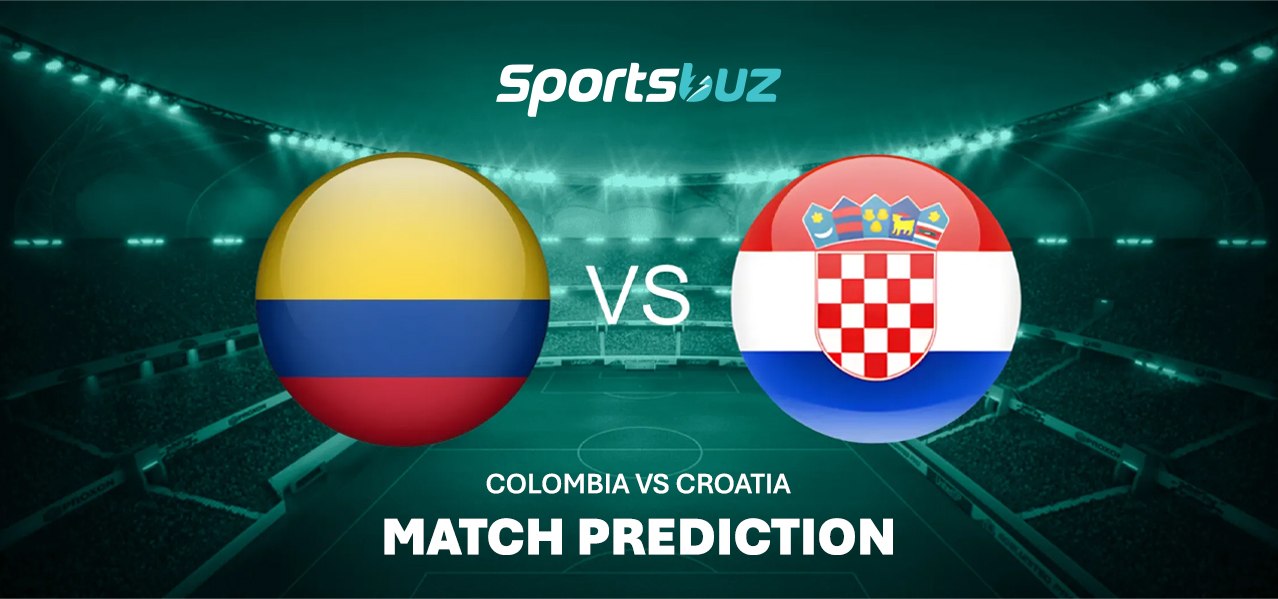 Colombia vs Croatia – Predictions, Odds, Betting Tips, Match Preview | International Friendly