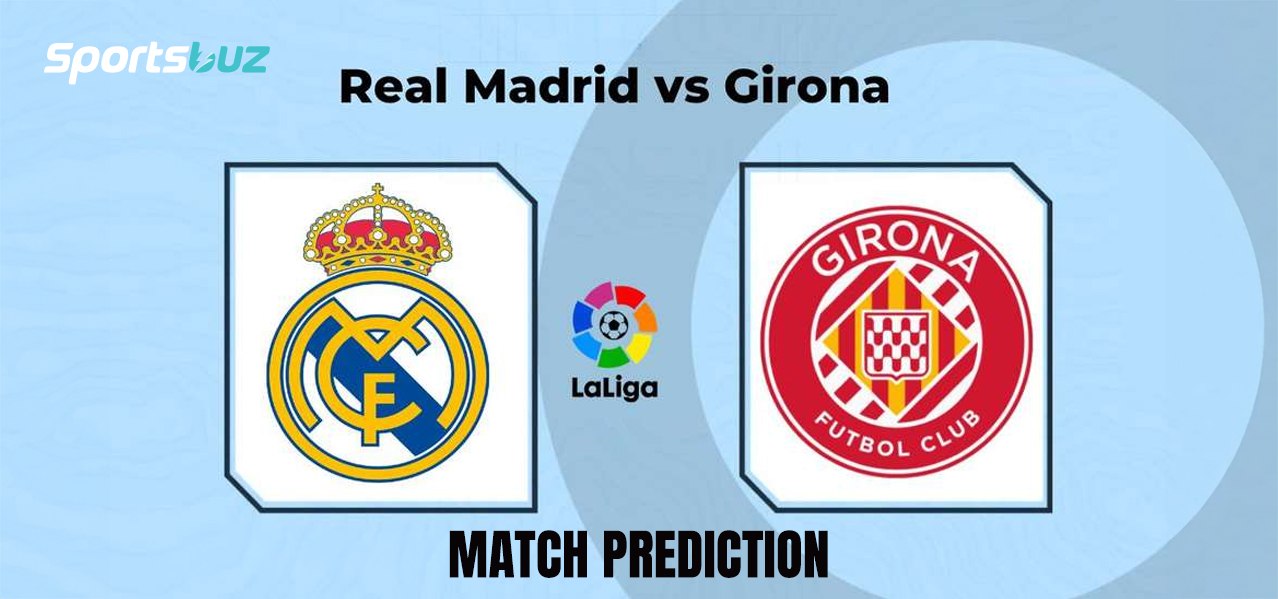 Real Madrid x Girona – Previsões, Odds, Dicas de Apostas, Antevisão do Jogo | Confronto da La Liga