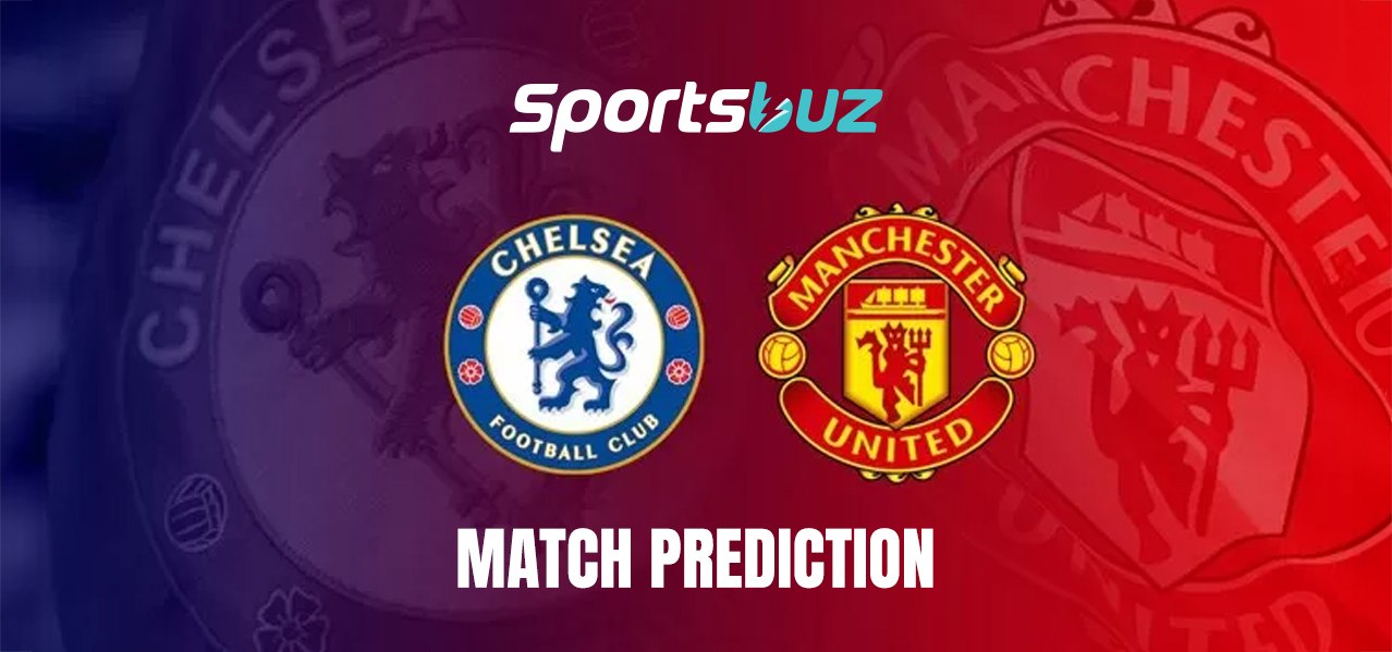 Chelsea - Manchester United – Pronostics, Cotes, Conseils de paris, Présentation du match | Choc de
