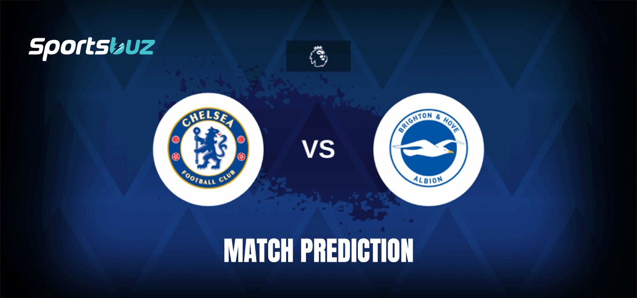 Brighton x Chelsea – Previsões, Odds, Dicas de Apostas, Antevisão do Jogo | Confronto da Premier Lea
