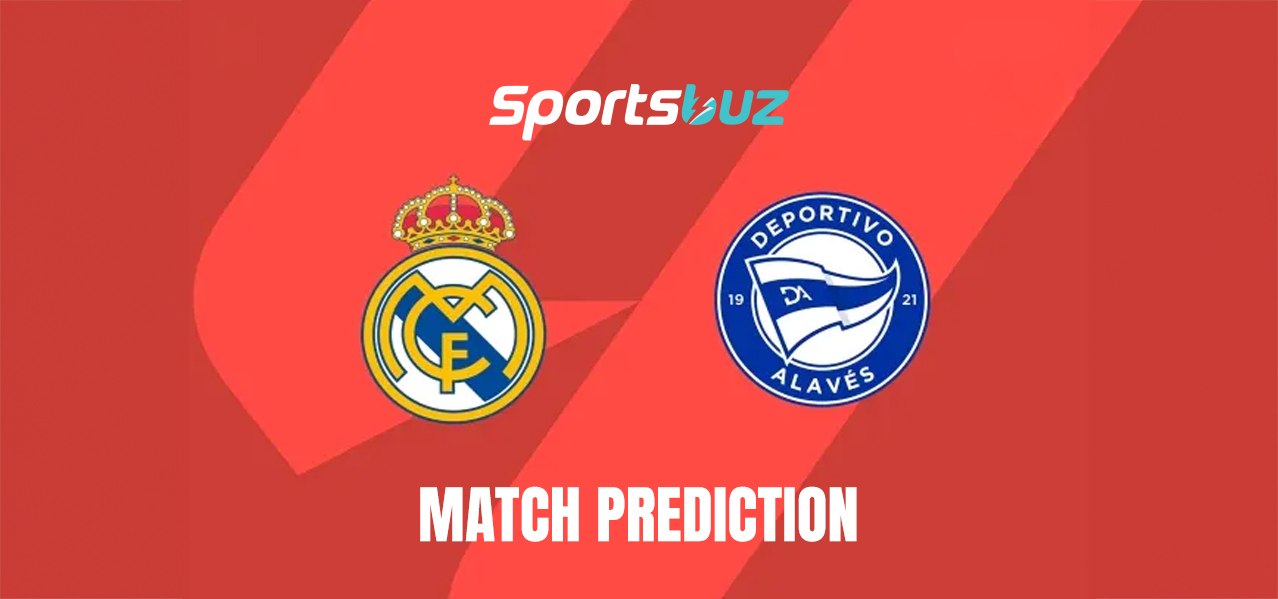 Real Madrid vs Alavés – Pronósticos, Cuotas, Consejos de Apuestas, Previa del Partido | Duelo de La