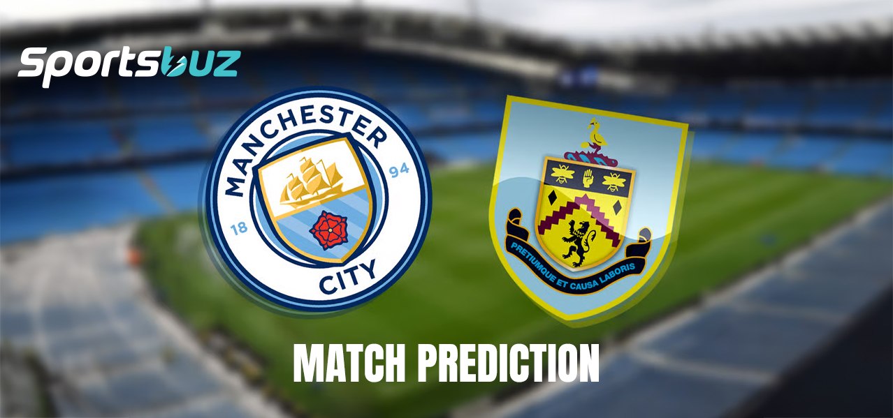Burnley - Manchester City – Pronostics, Cotes, Conseils de paris, Présentation du match | Choc de Pr
