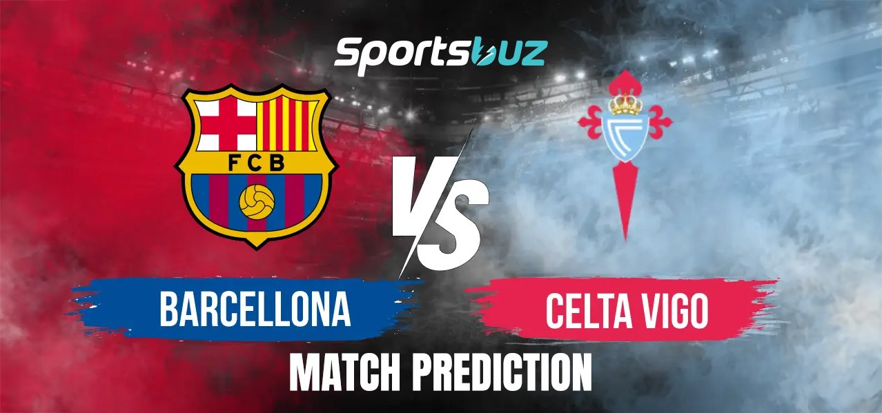 Barcelona vs Celta Vigo – Predictions, Odds, Betting Tips, Match Preview | La Liga Clash