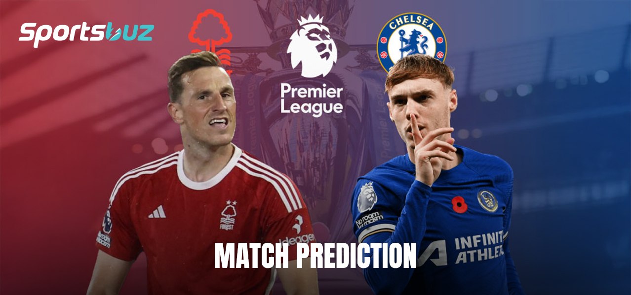 Chelsea vs Nottm Forest – Prediction, Odds, Betting Tips, Match Preview | Premier League